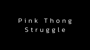 woofbound.com - Pink Thong Struggles thumbnail